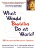 What_would_Buddha_do_at_work_