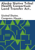Alaska_Native_Tribal_Health_Consortium_Land_Transfer_Act_of_2020