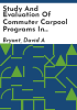 Study_and_evaluation_of_commuter_carpool_programs_in_certain_metropolitan_areas